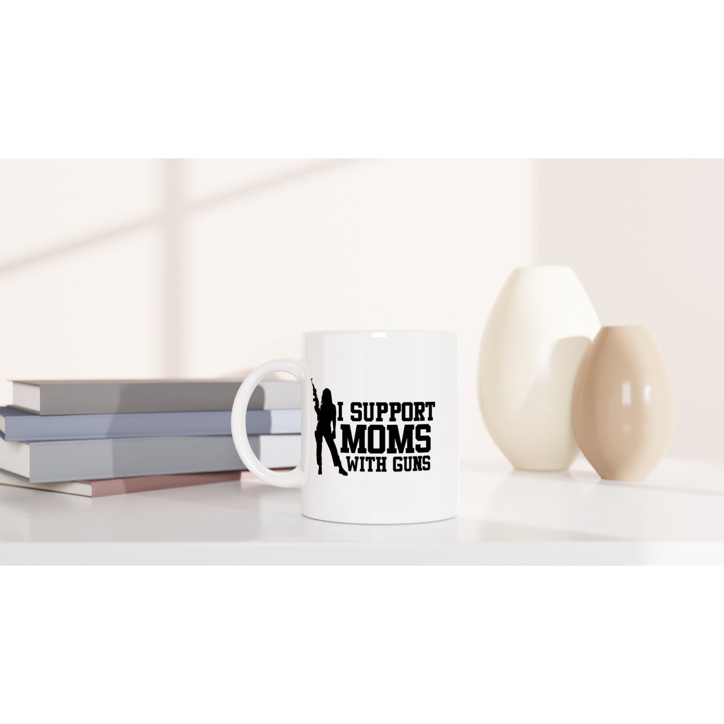 I Support Moms With Guns Patriotic/2nd Amendment Coffee Mug