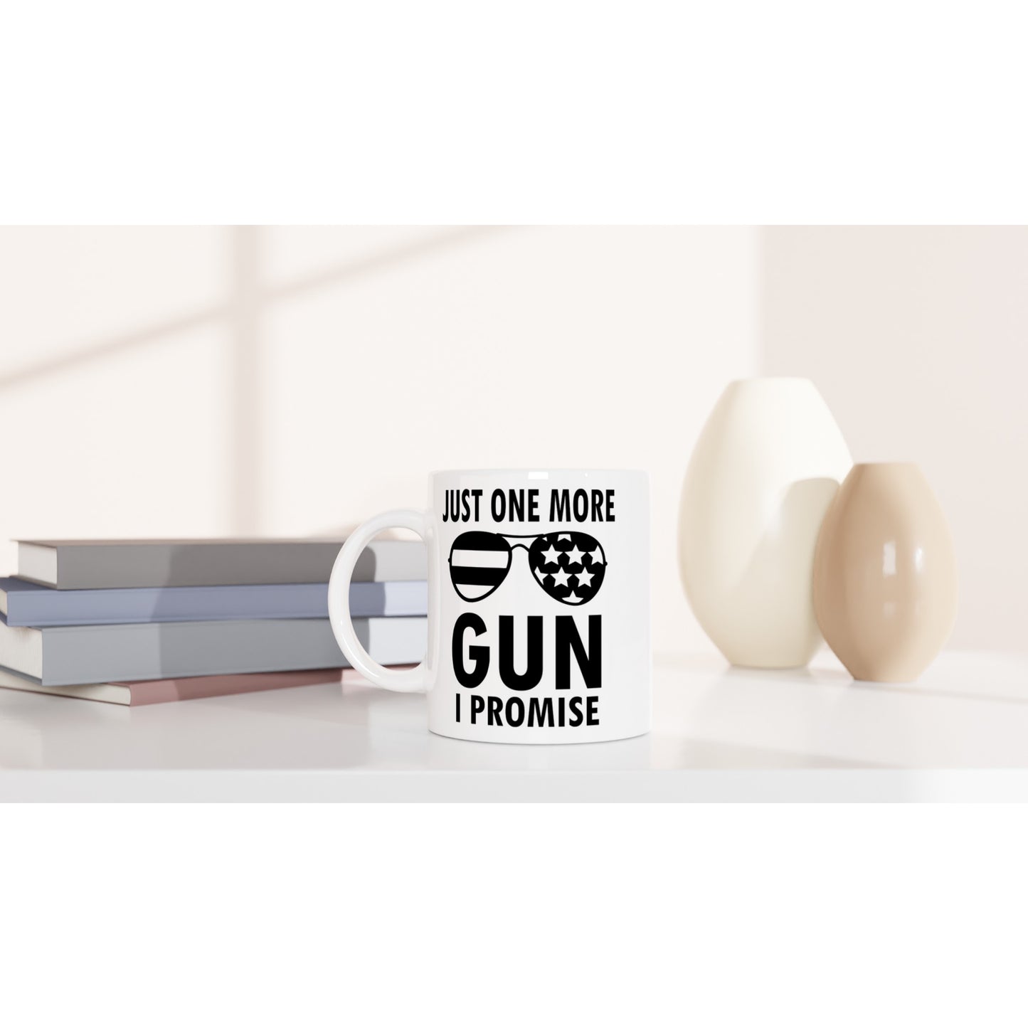 Just One More Gun Patriotic/2nd Amendment Coffee Mug