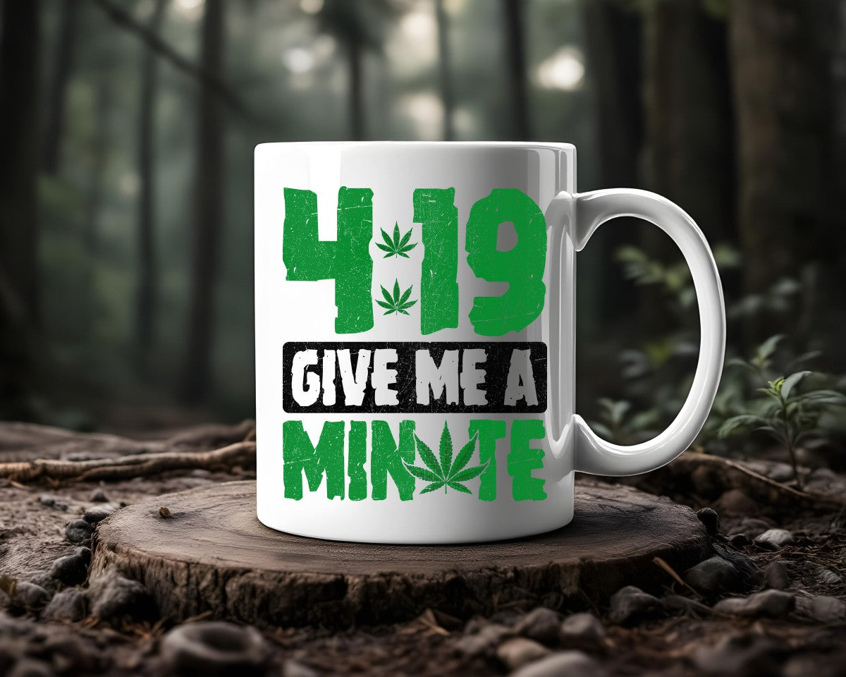 4:19 Give Me A Minute Marijuana Weed Coffee Mugs