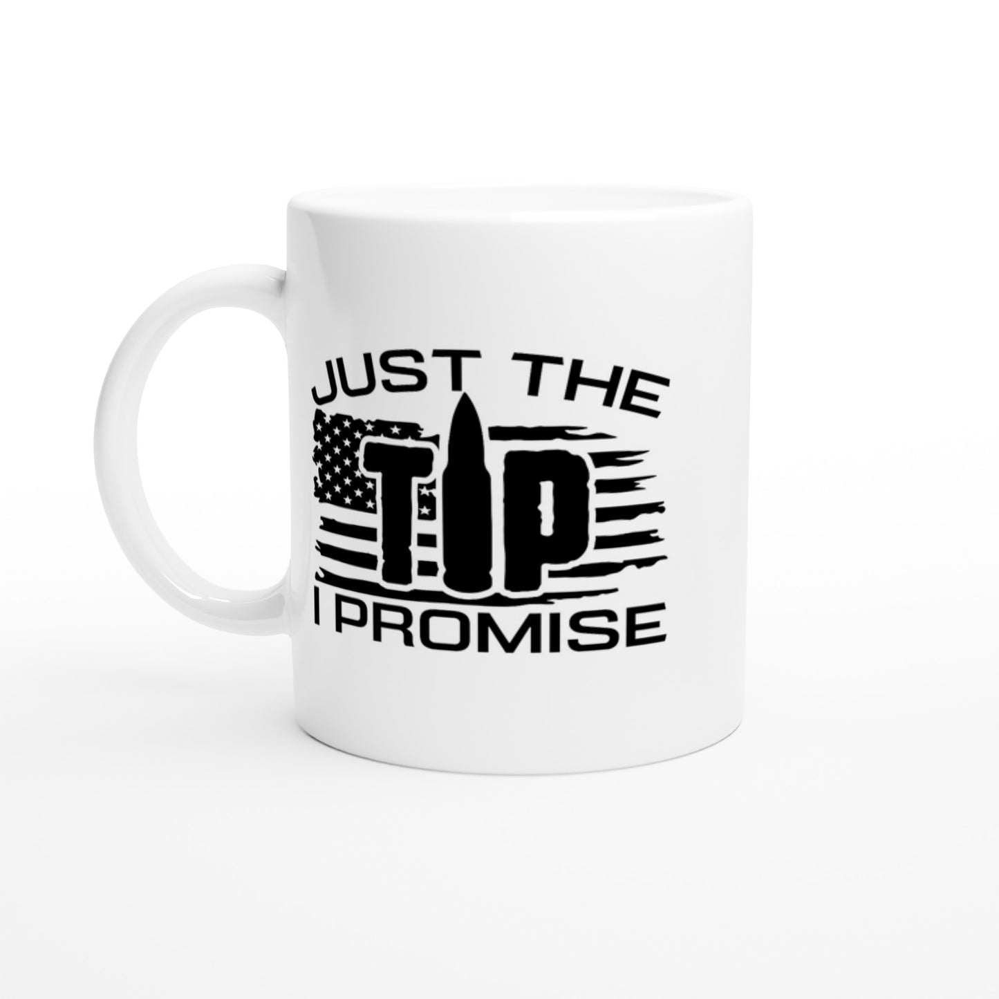 Just The Tip I Promise Patriotic/2nd Amendment Coffee Mug