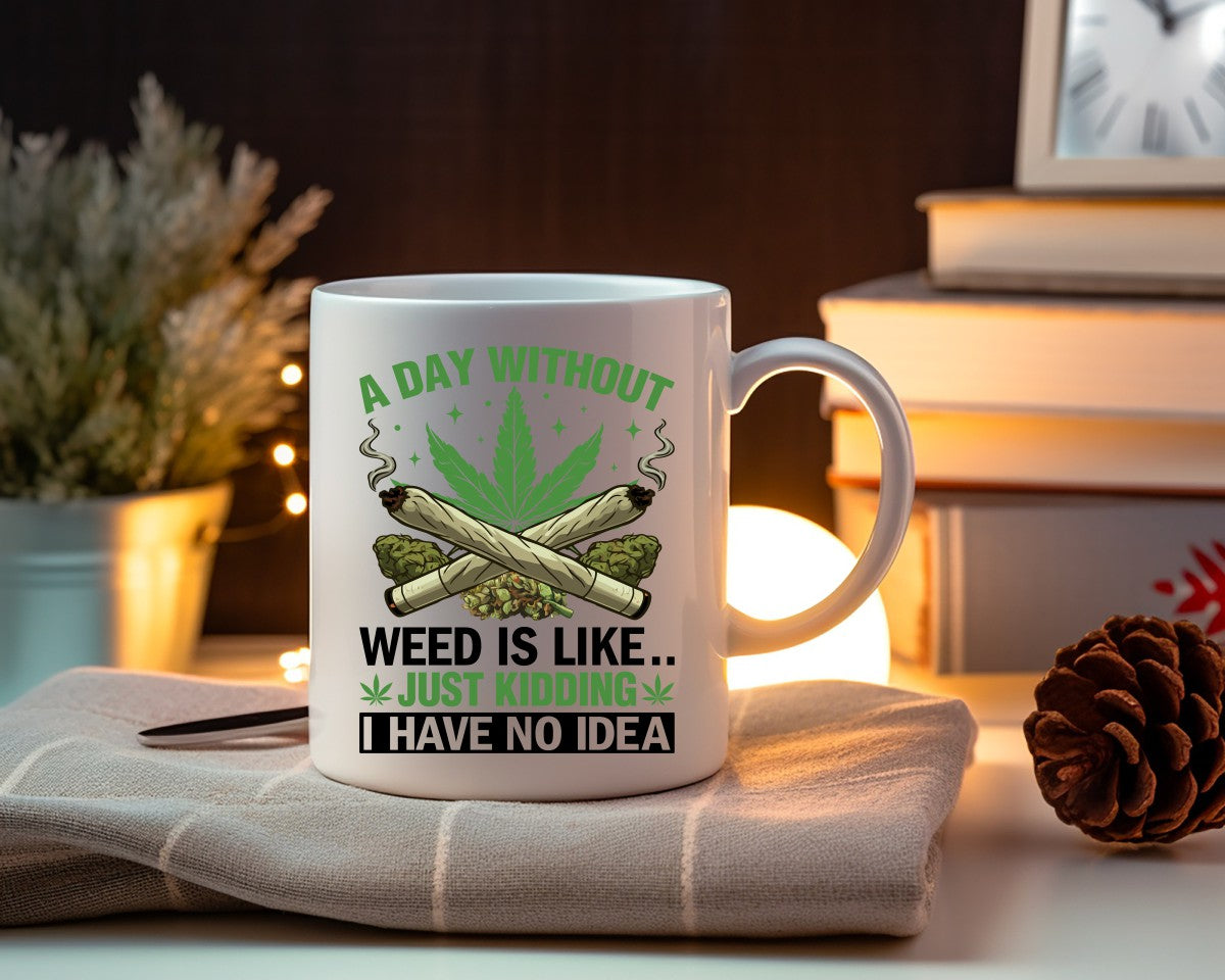 A Day Without Weed Is Like Marijuana Weed Coffee Mugs