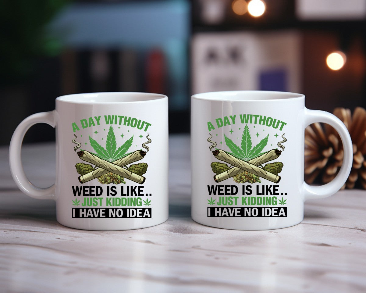 A Day Without Weed Is Like Marijuana Weed Coffee Mugs
