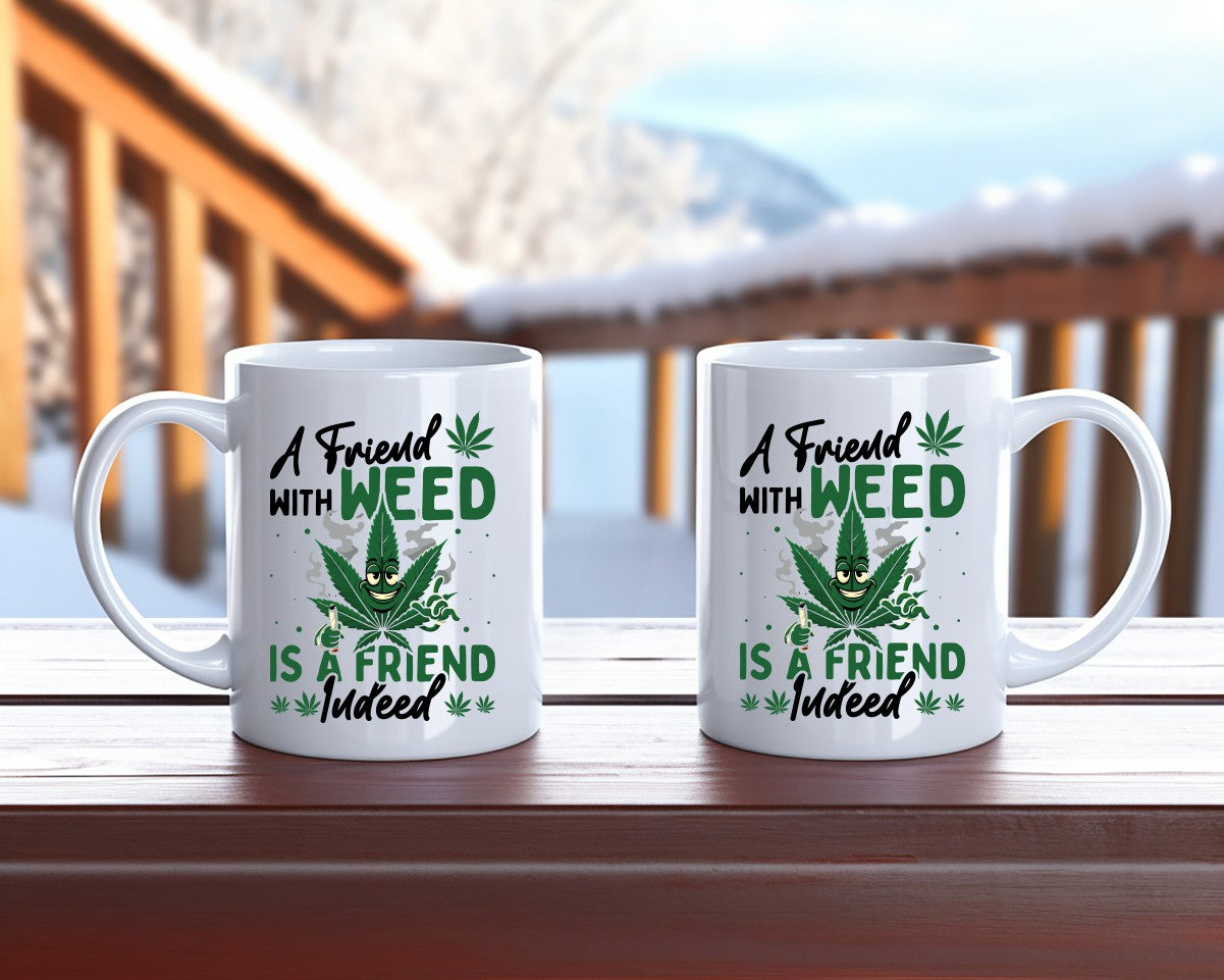 A Friend With Weed Marijuana Weed Coffee Mugs B