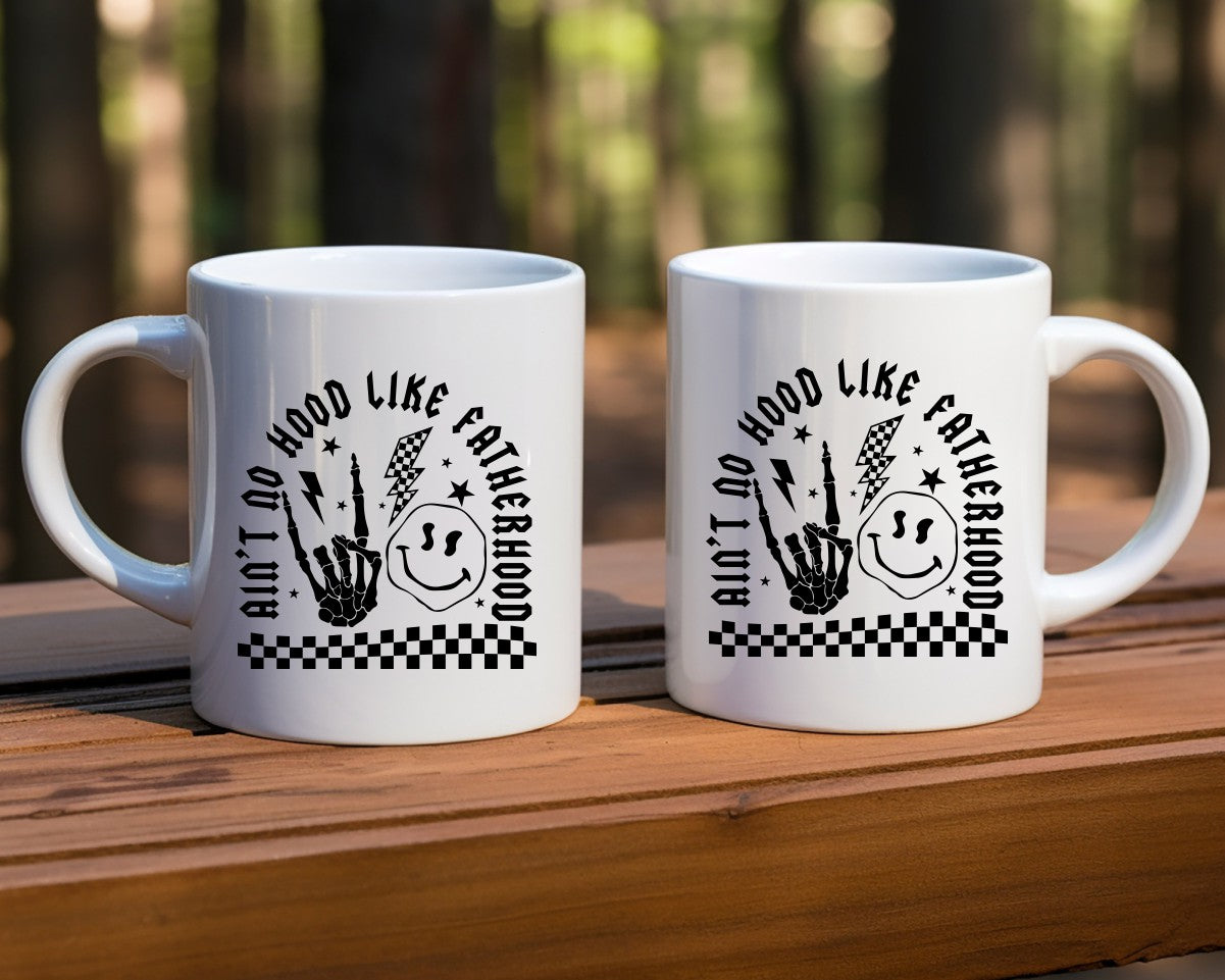 Ain't No Hood Like Fatherhood Dad Coffee Mug