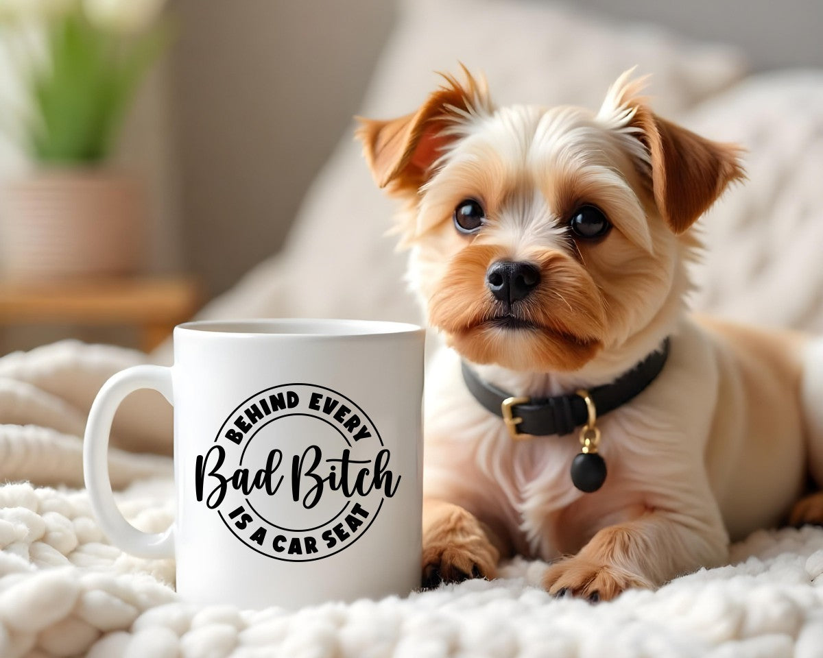 Behind Every Bad Bitch Is A Car Seat Mom Coffee Mug