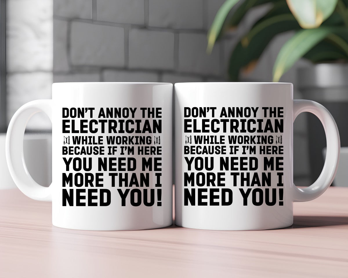 Don't Annoy The Electrician While Working Electrician Coffee Mug