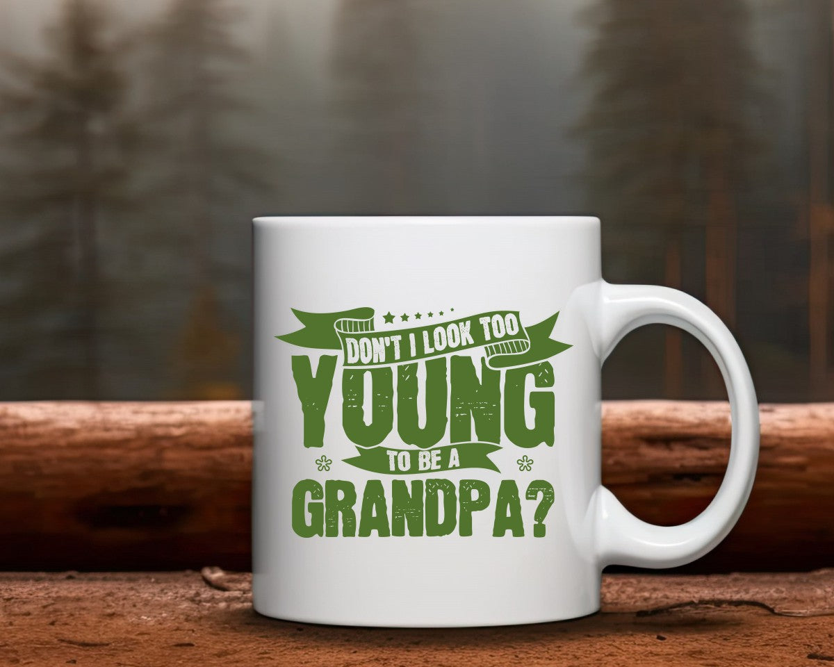 Don't I Look Too Young To Be A Grandpa Coffee Mug