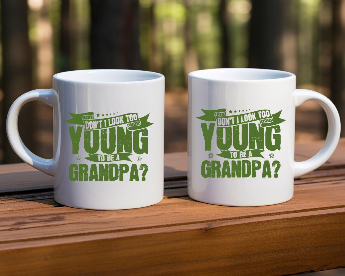 Don't I Look Too Young To Be A Grandpa Coffee Mug