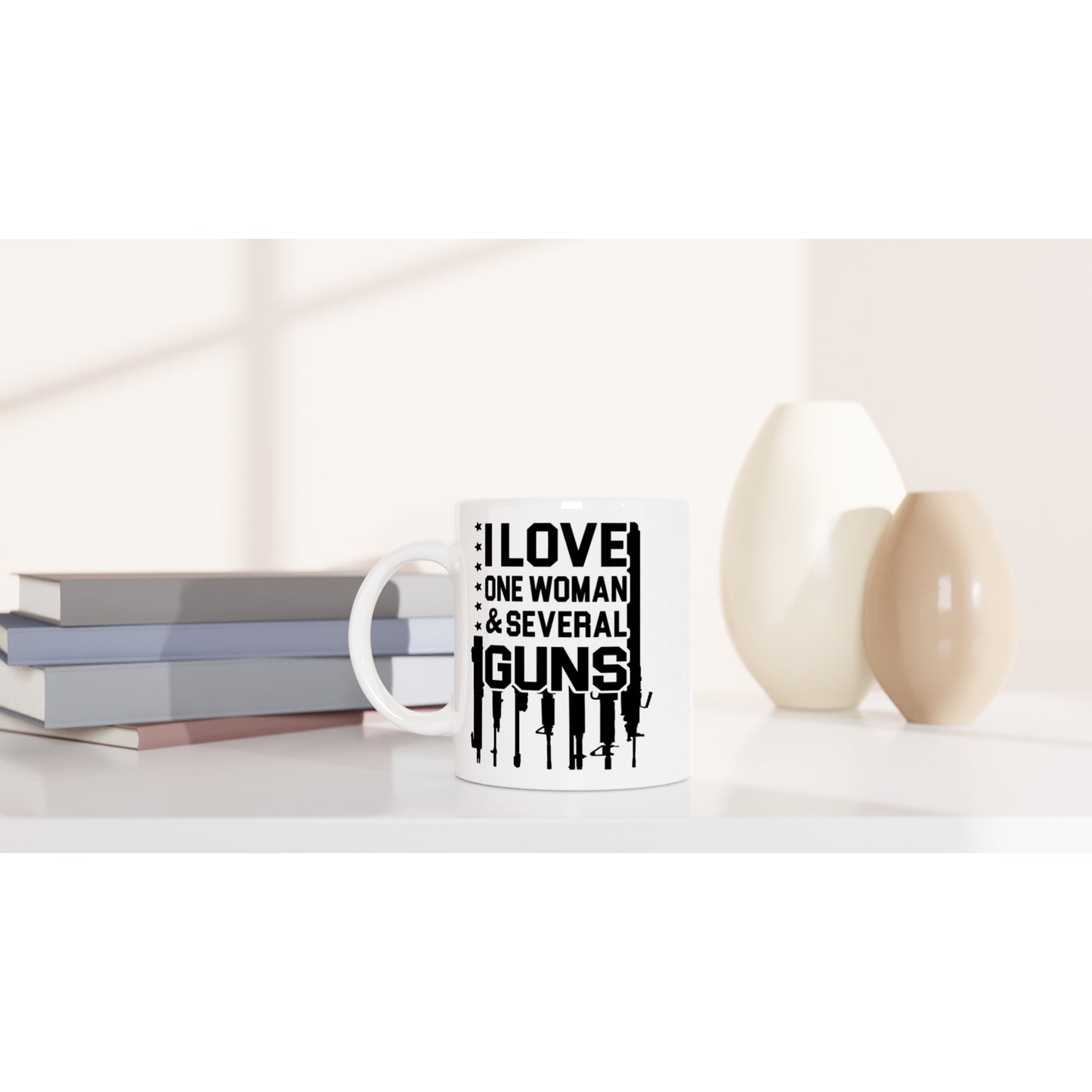 I Love One Woman & Several Guns Patriotic/2nd Amendment Coffee Mug
