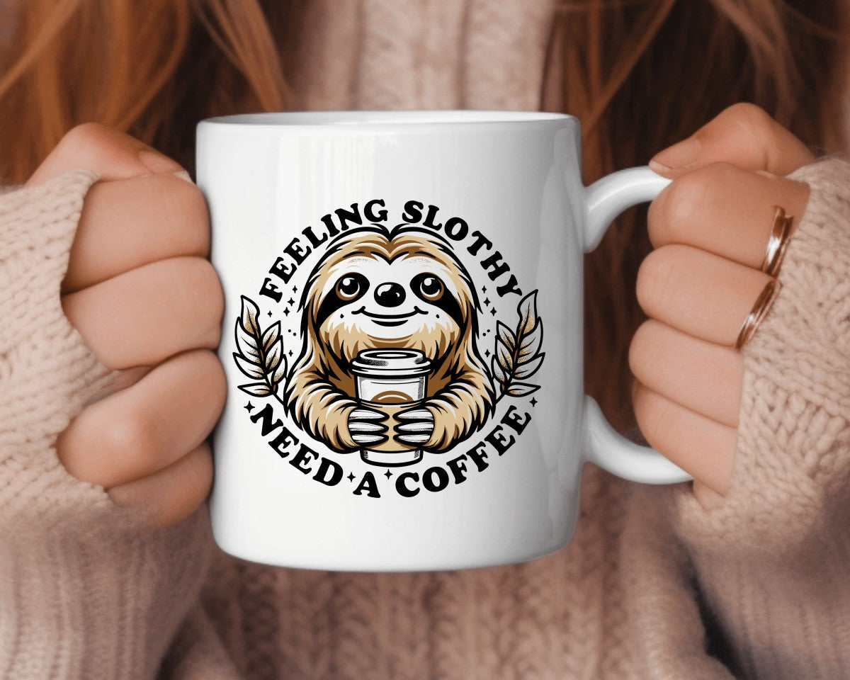 Feeling Slothy Need A Coffee Themed Coffee Mug