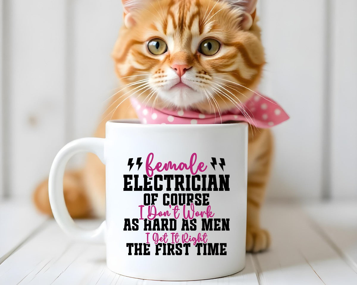 Female Electrician I Get It Right The First Time Electrician Coffee Mug