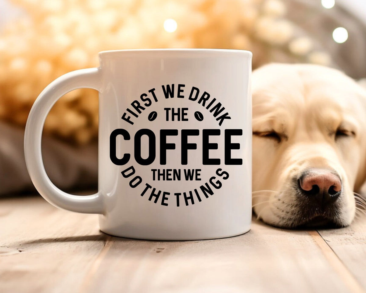 First We Drink The Coffee Themed Coffee Mug