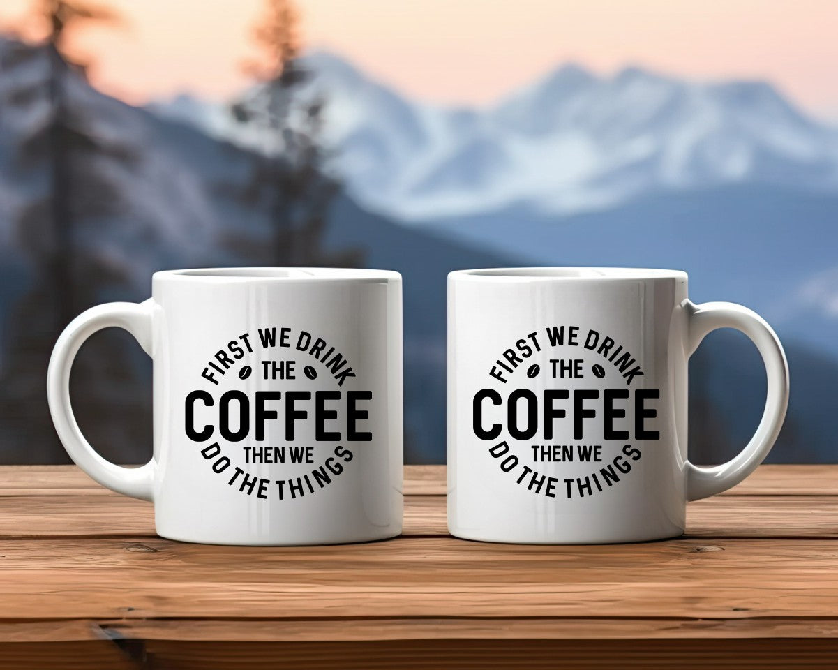 First We Drink The Coffee Themed Coffee Mug