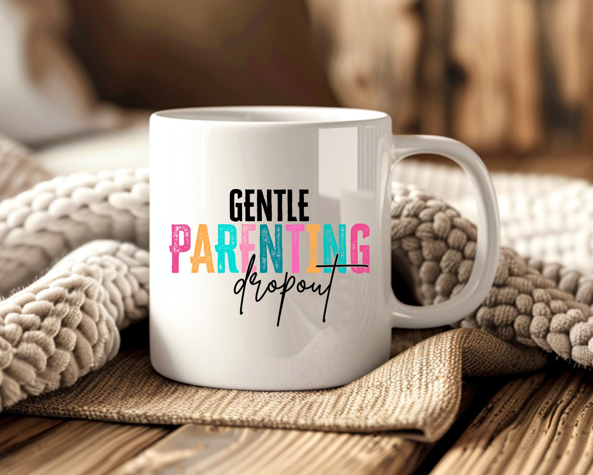 Gentle Parenting Dropout Mom Coffee Mug