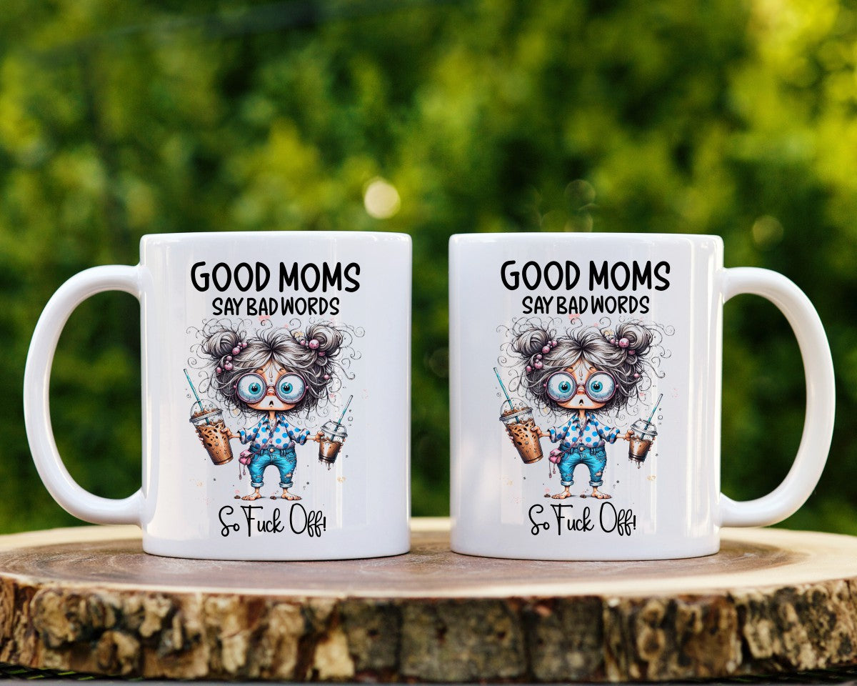 Good Moms Say Bad Words Mom Coffee Mug B