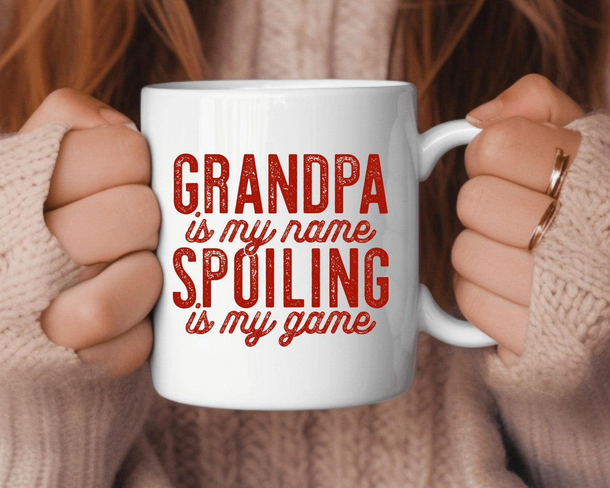 Grandpa Is My Name Spoiling Is My Game Grandpa Coffee Mug