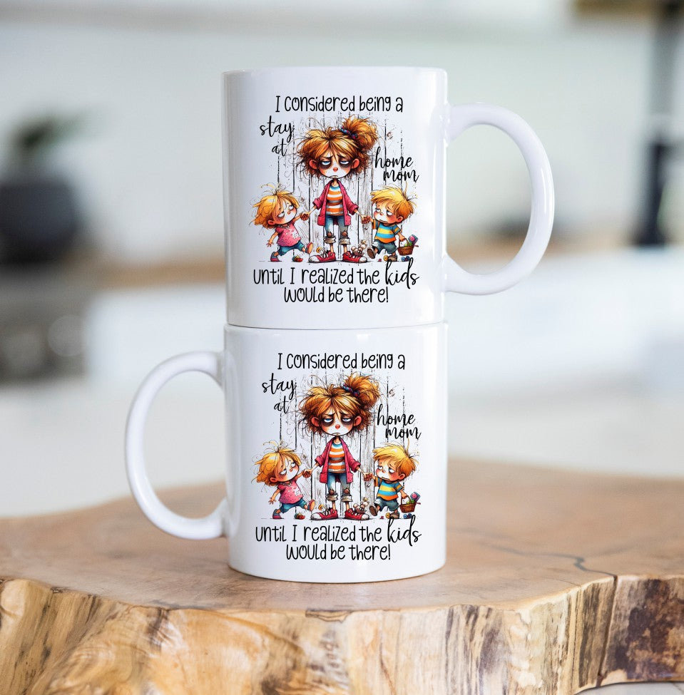 I Considered Being A Stay At Home Mom Coffee Mug