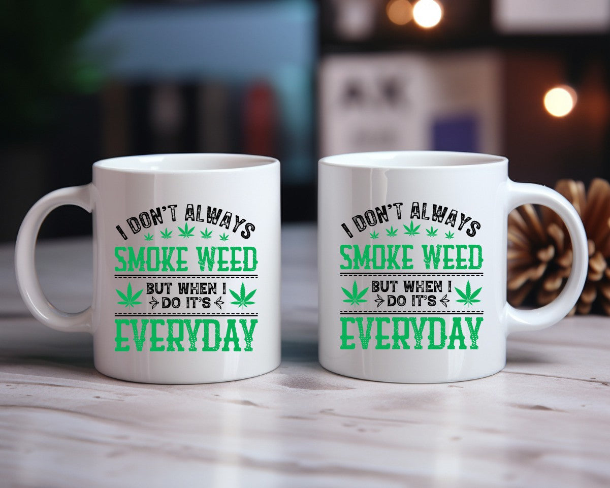 I Don't Always Smoke Weed Marijuana Weed Coffee Mugs