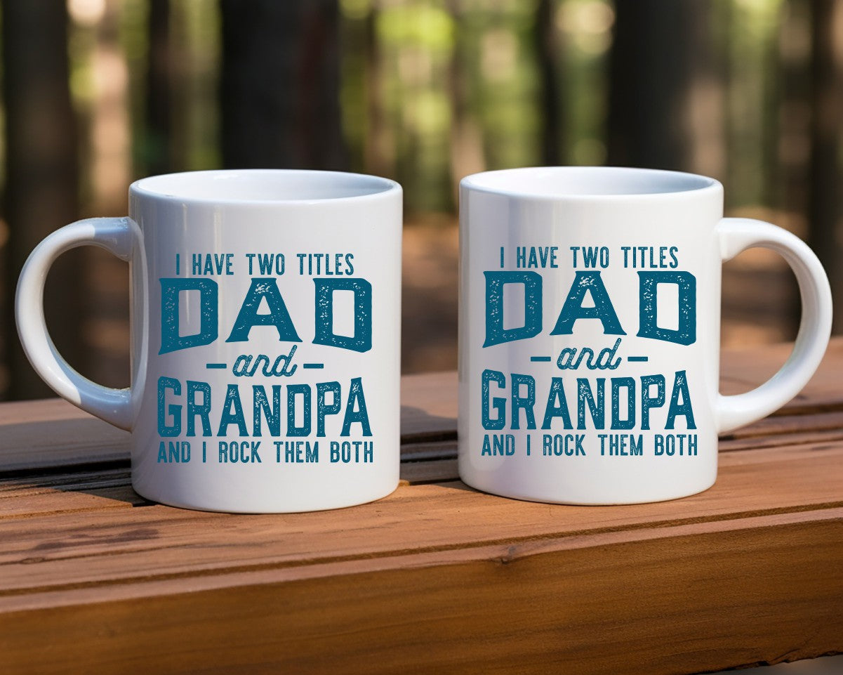 I Gave Two Titles Dad And Grandpa Coffee Mug