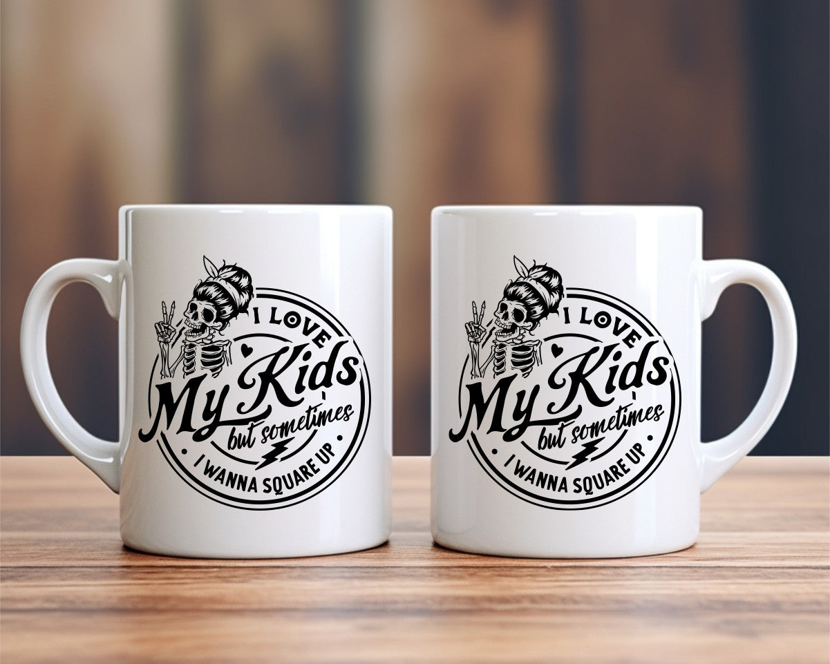I Love My Kids But Sometimes I Wanna Square Up Mom Coffee Mug
