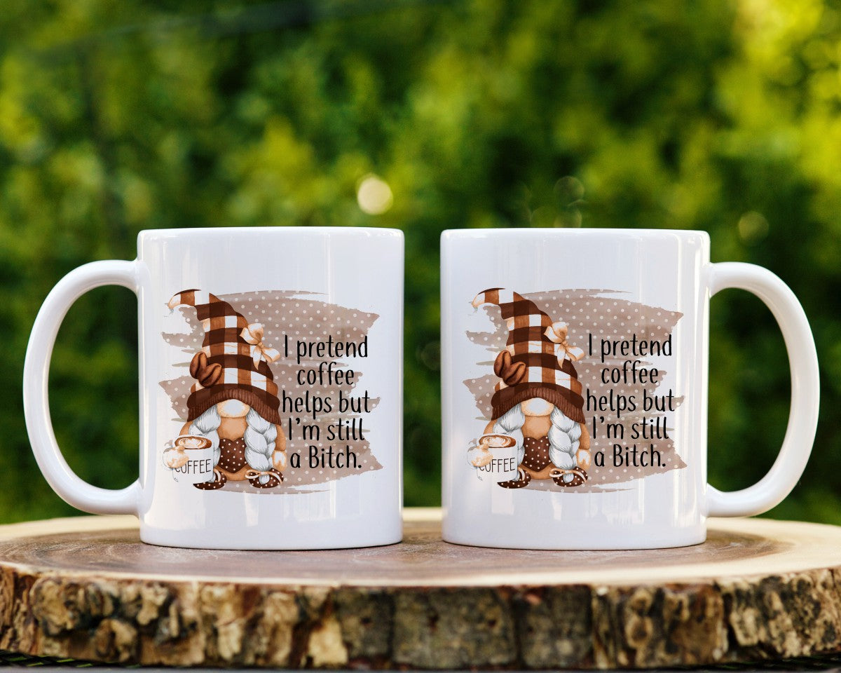 I Pretend Coffee Helps But I'm Still A Bitch Coffee Themed Coffee Mug