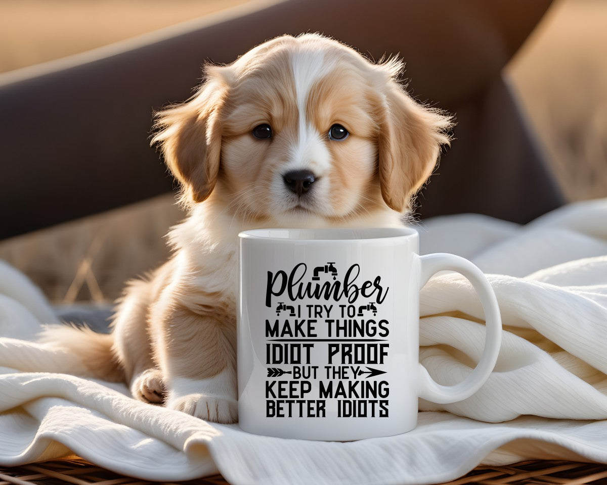 I Try To Make Things Idiot Proof Plumber Coffee Mug