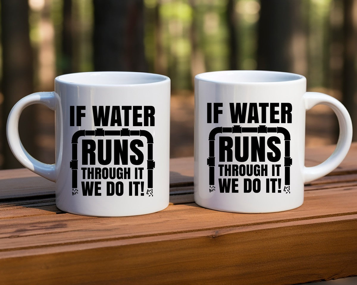 If Water Runs Through It We Do it! Plumber Coffee Mug