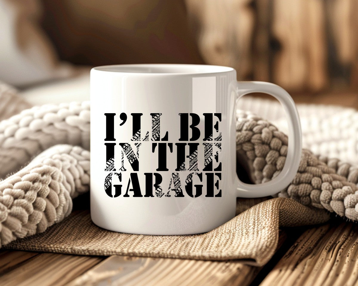 I'll Be In The Garage Dad Coffee Mug