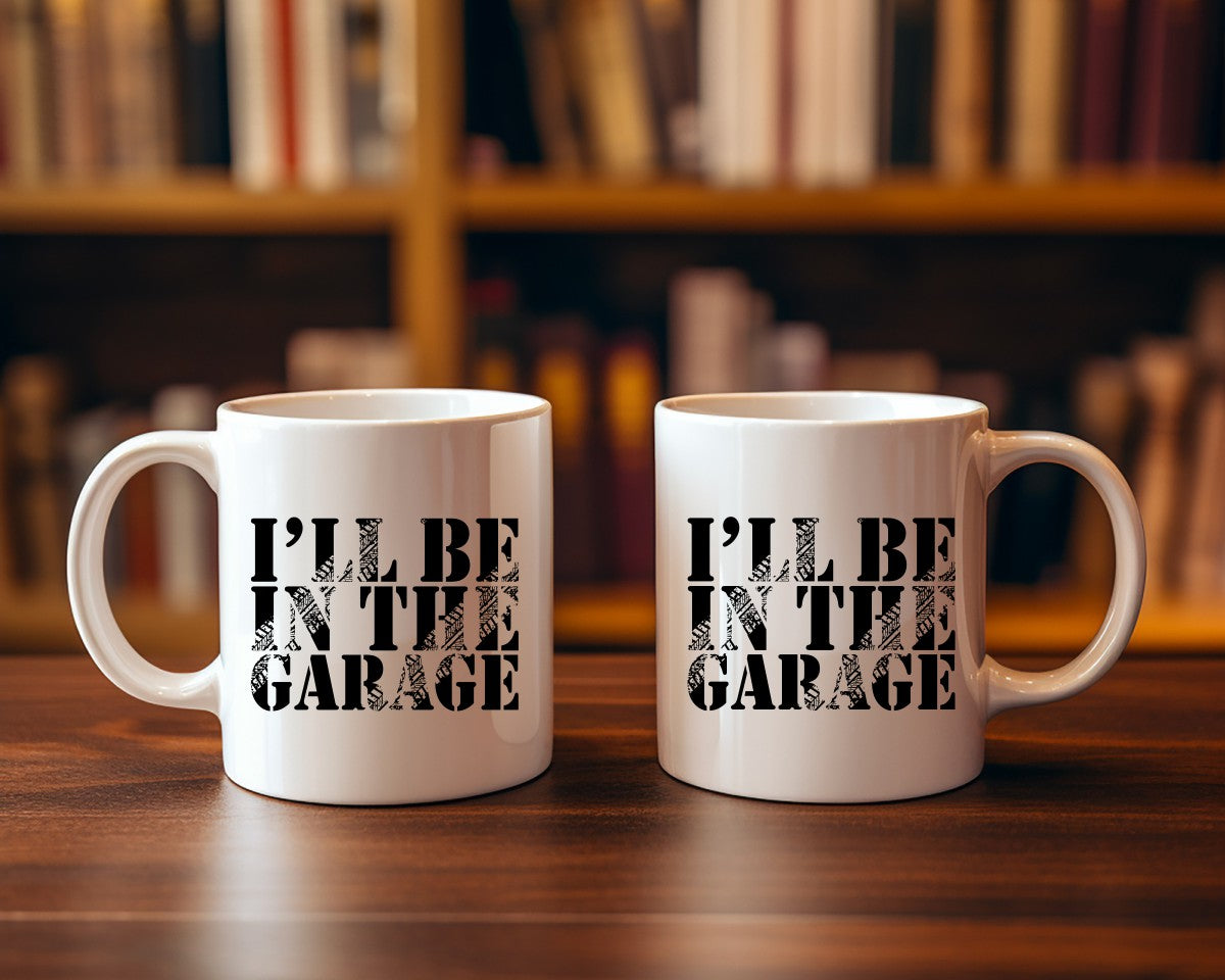 I'll Be In The Garage Dad Coffee Mug