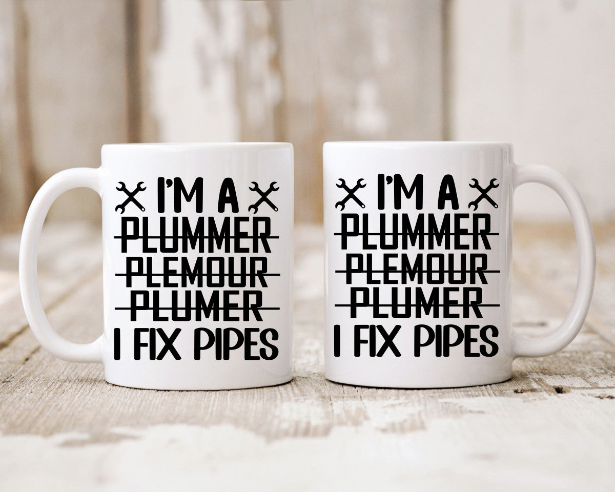 I'm A .... I Fix Pipes Plumber Coffee Mug