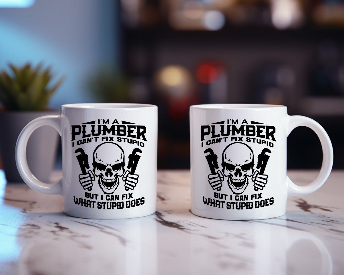 I'm A Plumber I Can't Fix Stupid Plumber Coffee Mug