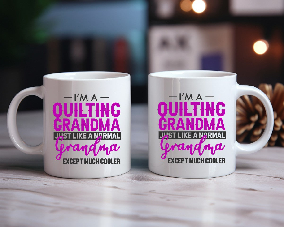 I'm A Quilting Grandma Just Like A Normal Grandma Coffee Mug