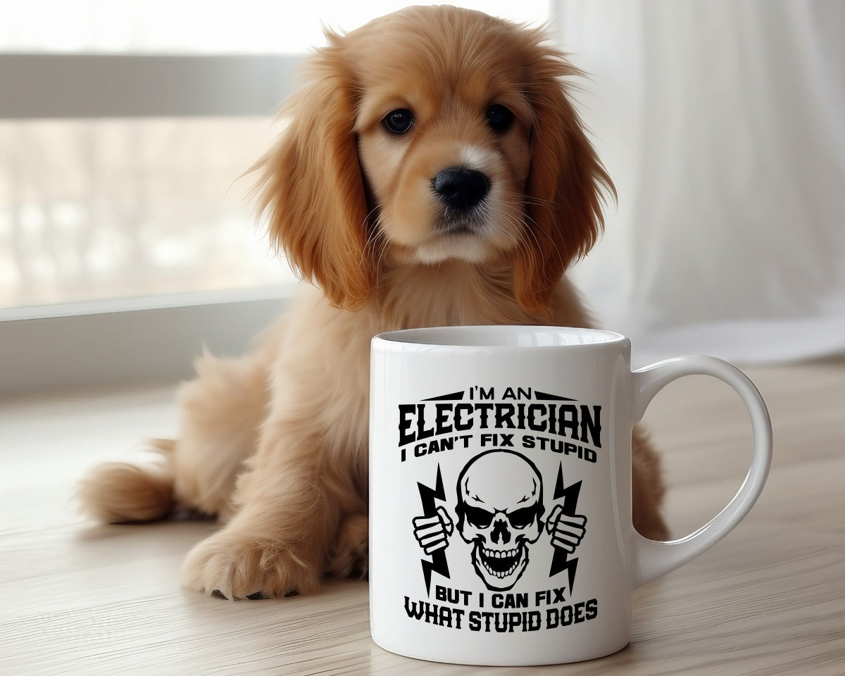I'm An Electricician I Can't Fix Stupid Electrician Coffee Mug