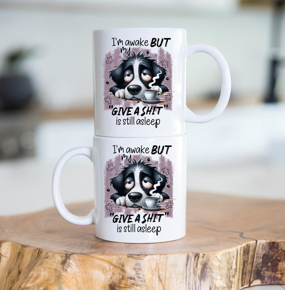 I'm Awake But My Give A Shit Is Still Broken Coffee Themed Coffee Mug