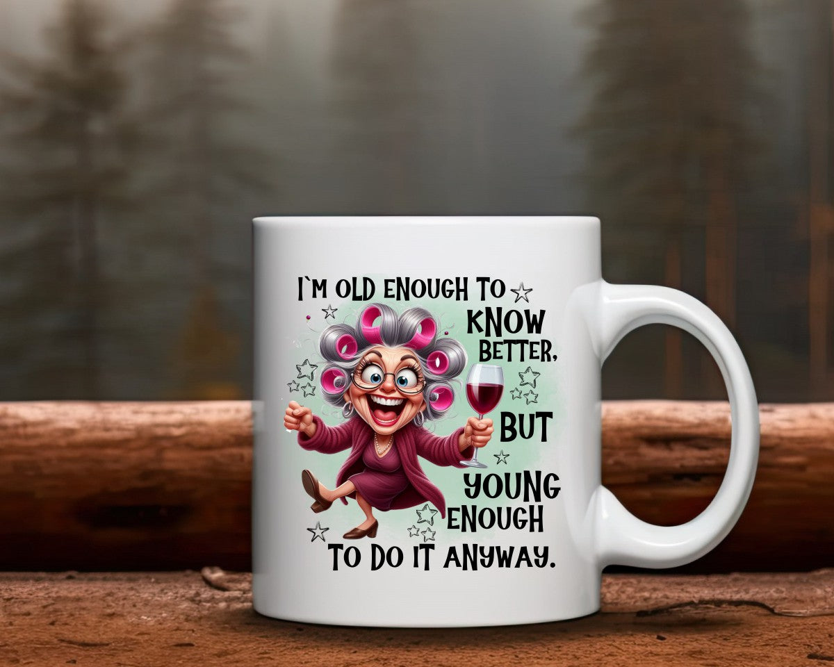 I'm Old Enough To Know Better Grandma Coffee Mug