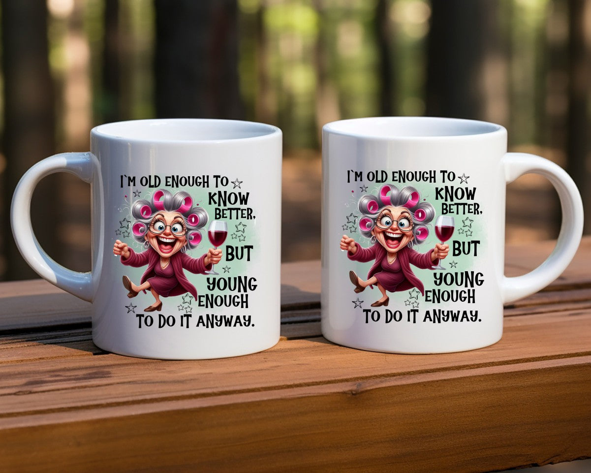 I'm Old Enough To Know Better Grandma Coffee Mug