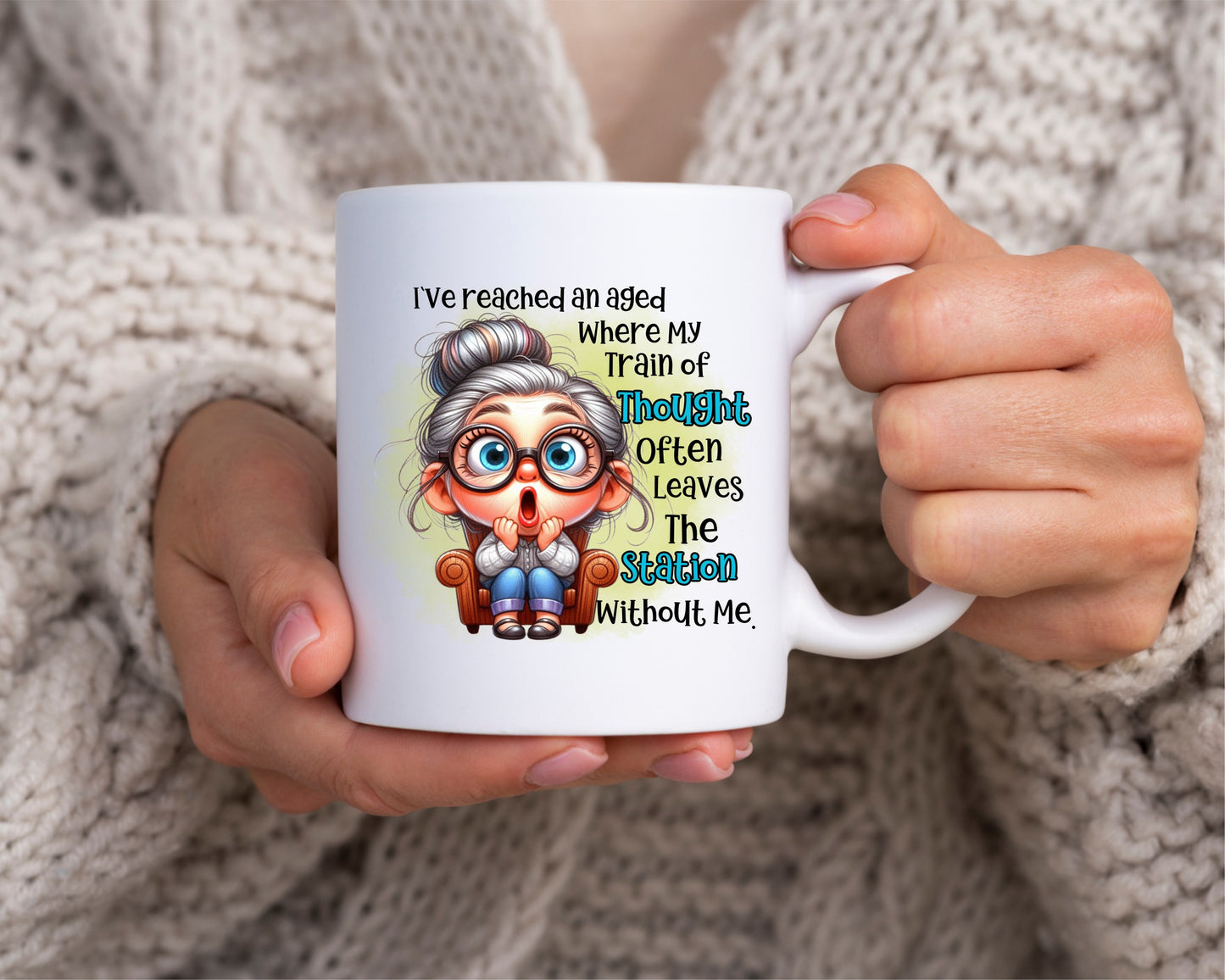 Iv'e Reached An Age Where My Train Of Thought Often Leaves Grandma Coffee Mug
