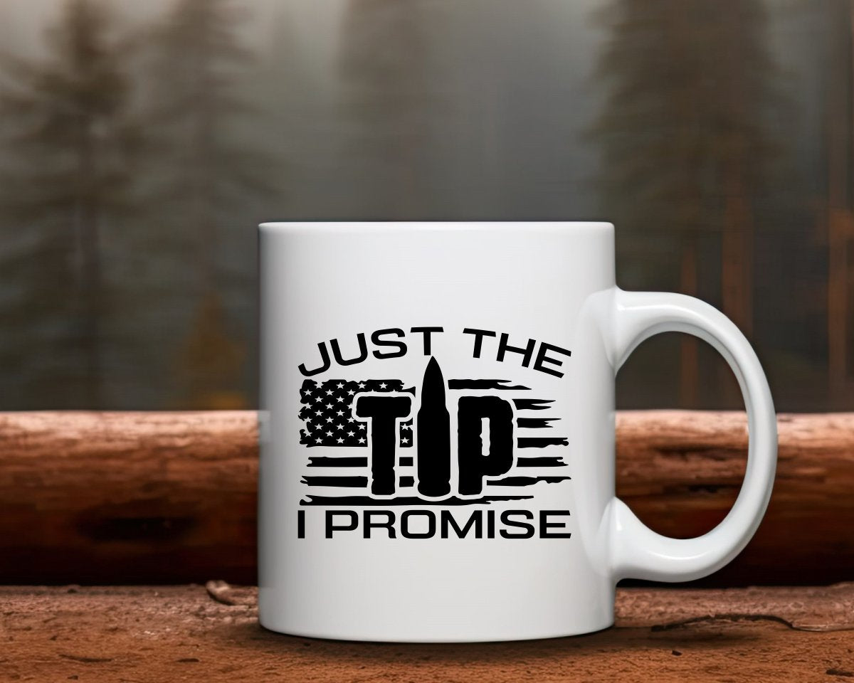 Just The Tip I Promise Patriotic/2nd Amendment Coffee Mug