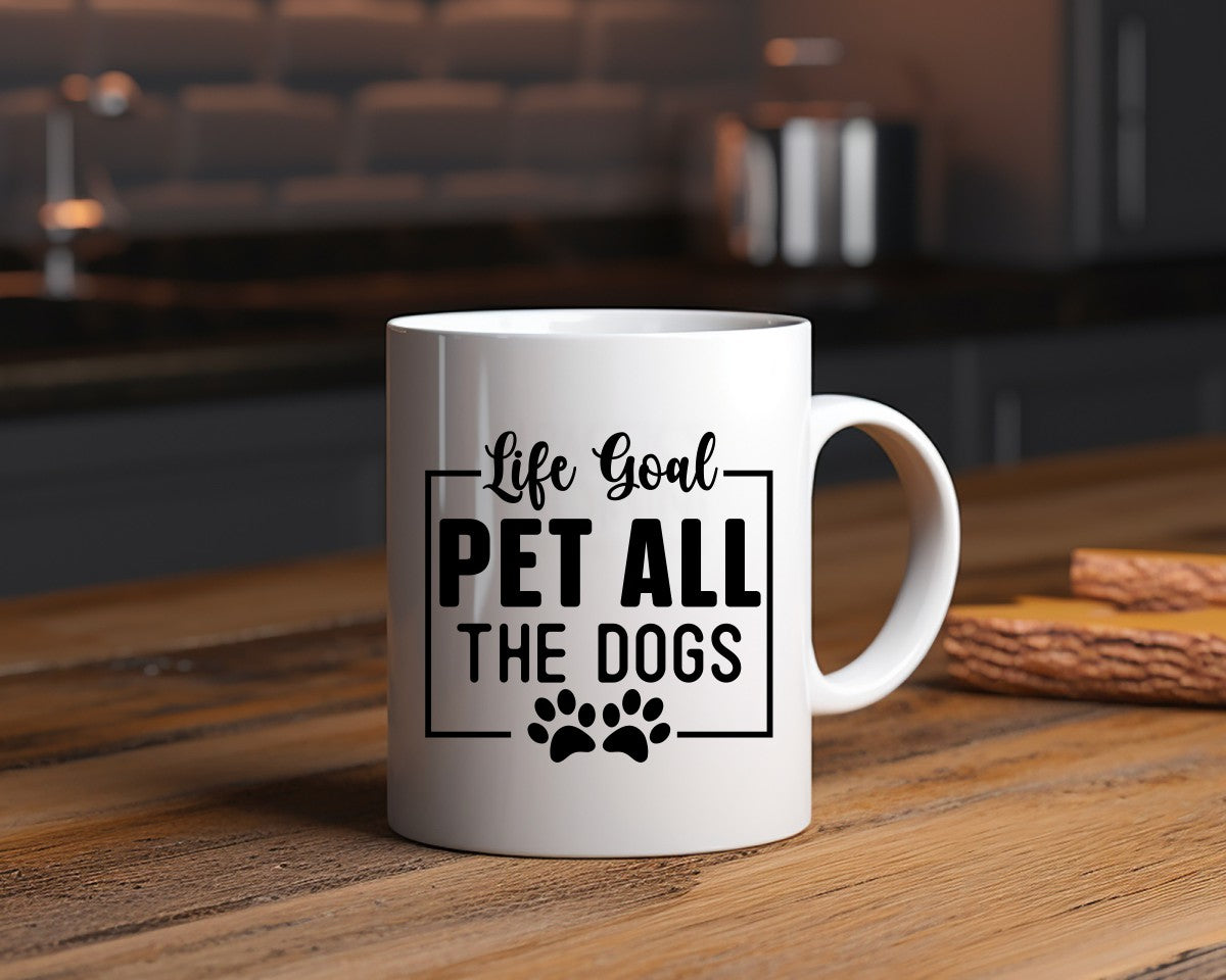 Life Goal Pet All The Dogs Dog Saying, Quote Coffee Mug