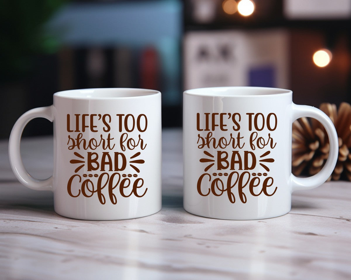 Life's Too Short For Bad Coffee Themed Coffee Mug