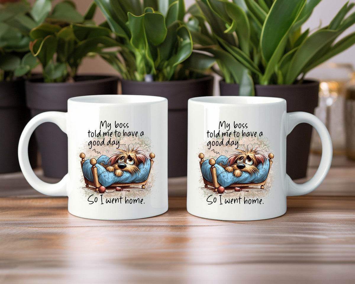 My Boss Told Me To Have A Good Day Office Work Humor Coffee Mug