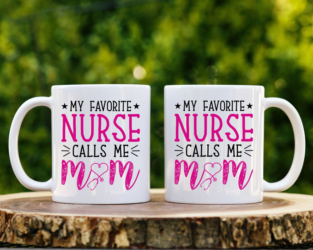 My Favorite Nurse Calls Me Mom Nursing Nurse Medical Coffee Mu