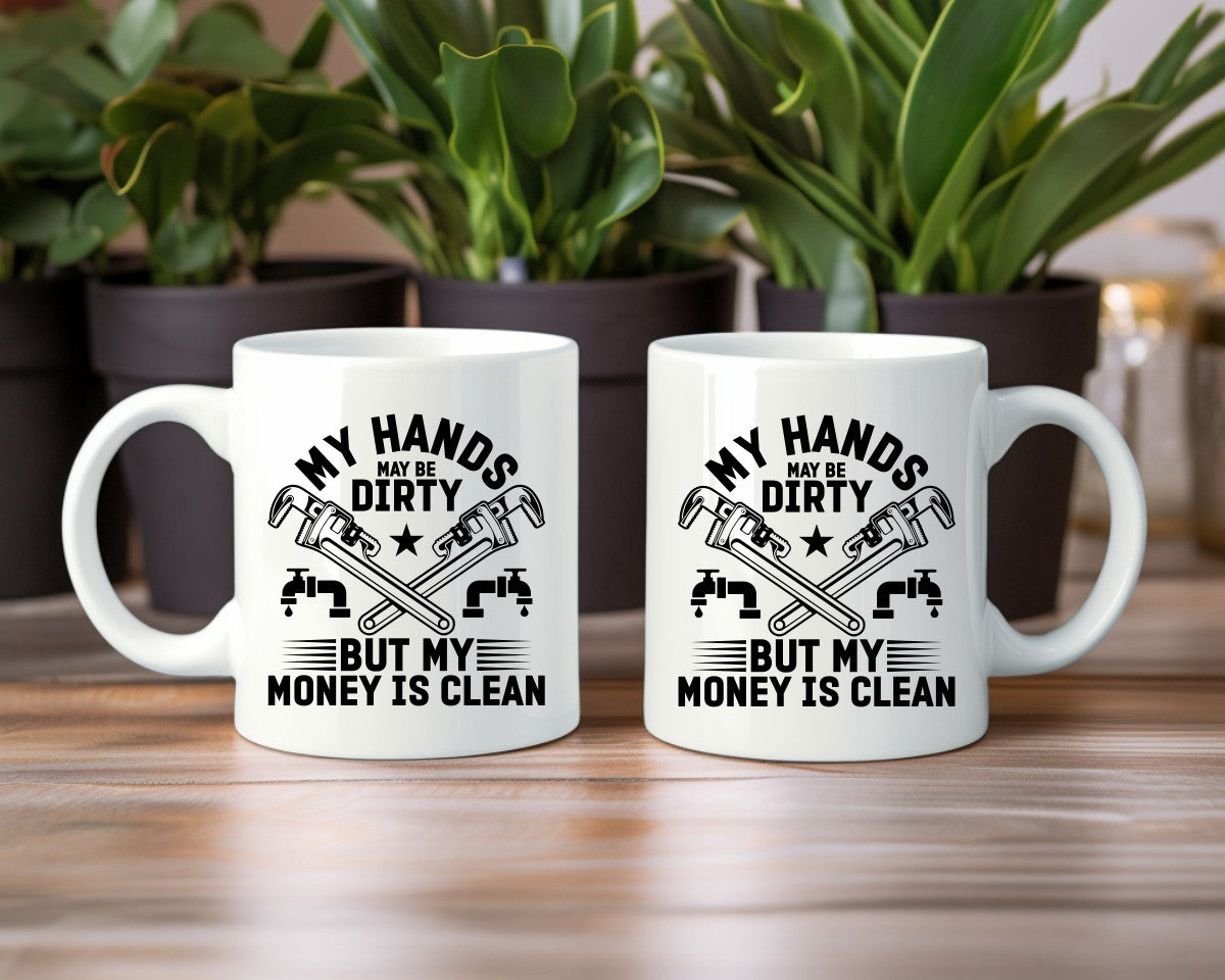My Hands May Be Dirty Plumber Coffee Mug