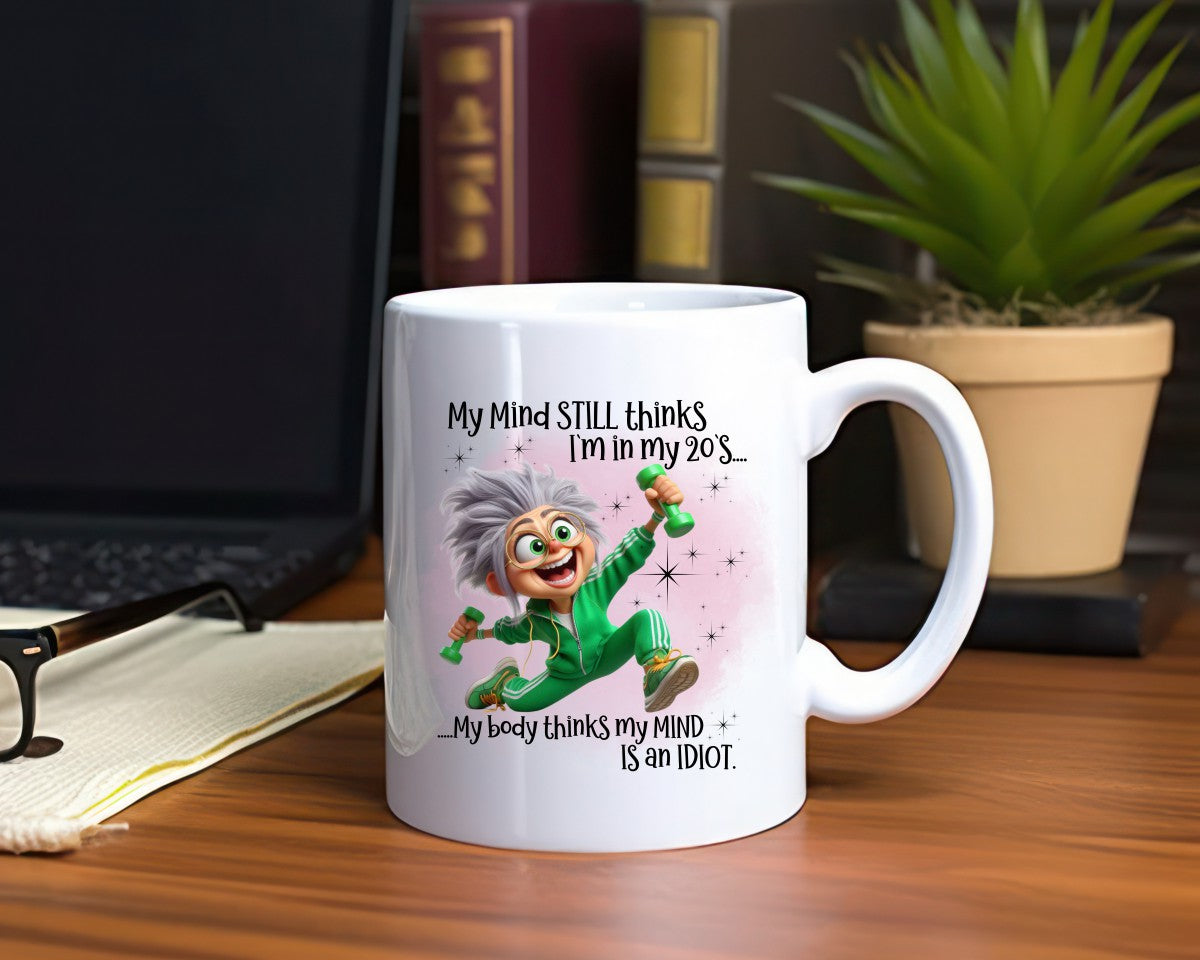 My Mind Still Thinks I'm In My 20's Grandma Coffee Mug