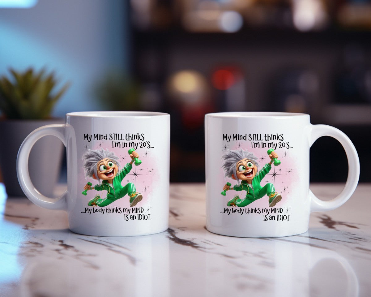 My Mind Still Thinks I'm In My 20's Grandma Coffee Mug