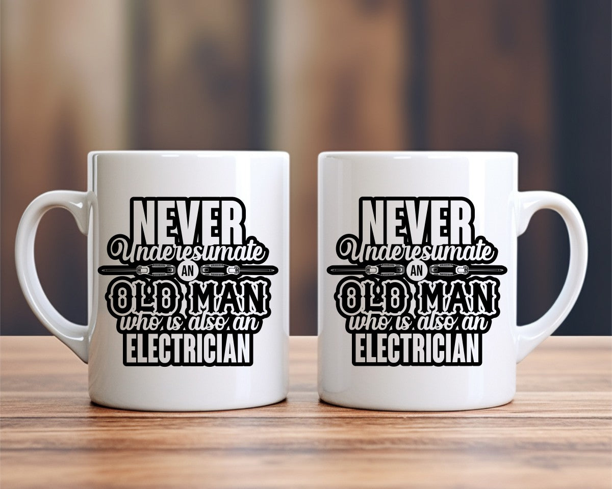 Never Underestimate An Old Man Who Is Also An Electrician Coffee Mug