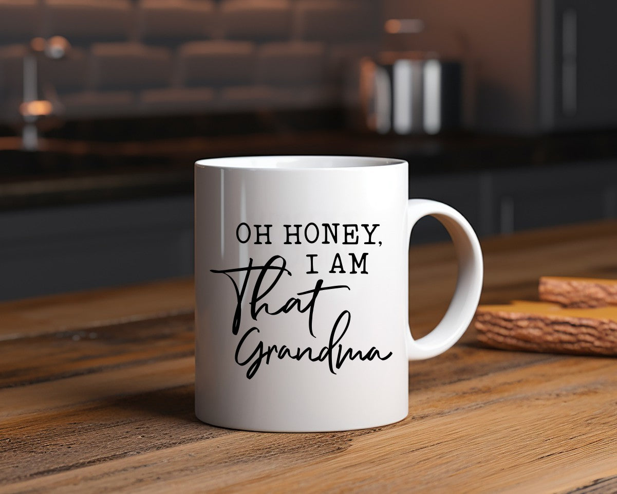 Oh Honey I Am That Grandma Coffee Mug