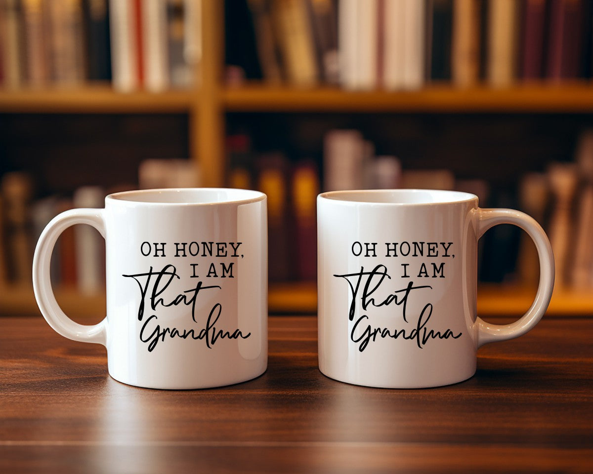 Oh Honey I Am That Grandma Coffee Mug