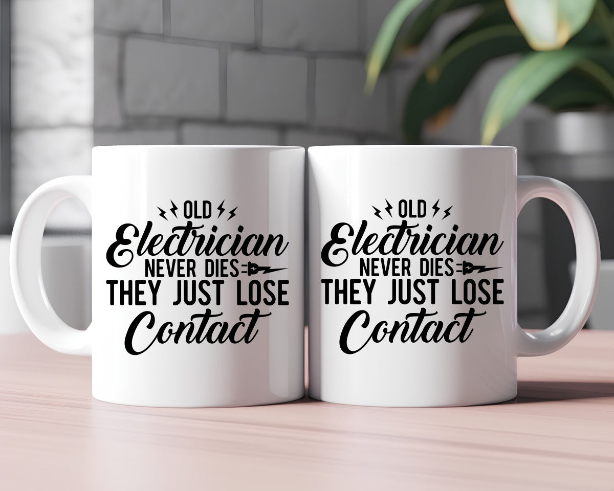 Old Electrician Never Dies They Just Lose Contact Electrician Coffee Mug