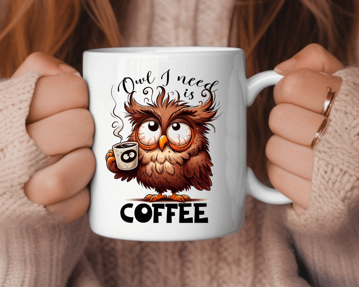 Owl I Need Is Coffee Themed Coffee Mug